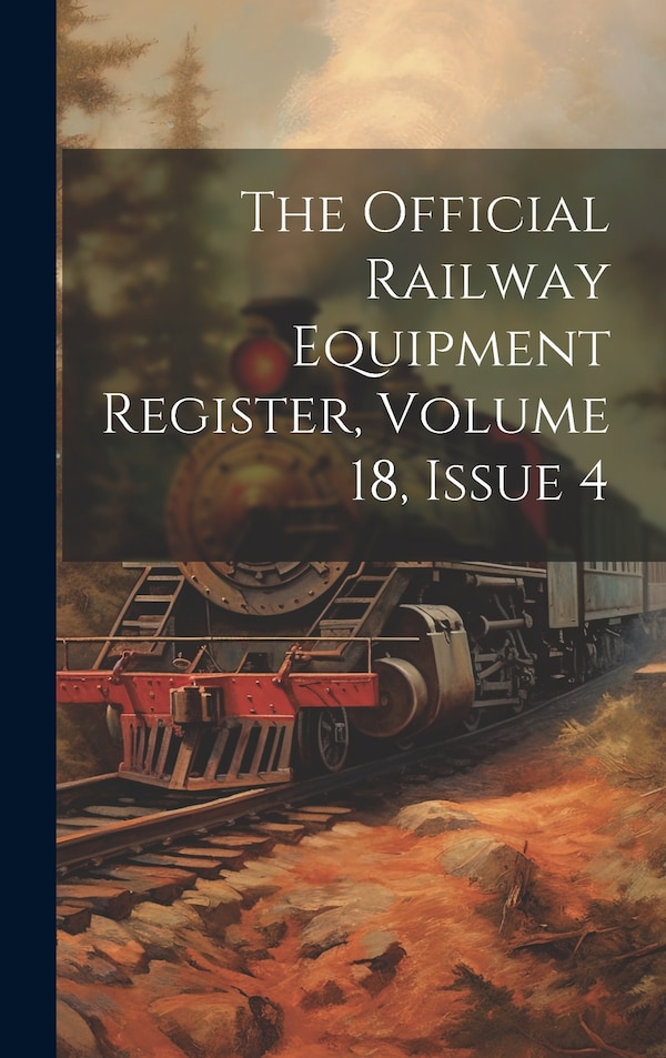 The Official Railway Equipment Register Volume 18 Issue 4 by Anonymous, Hardcover | Indigo Chapters
