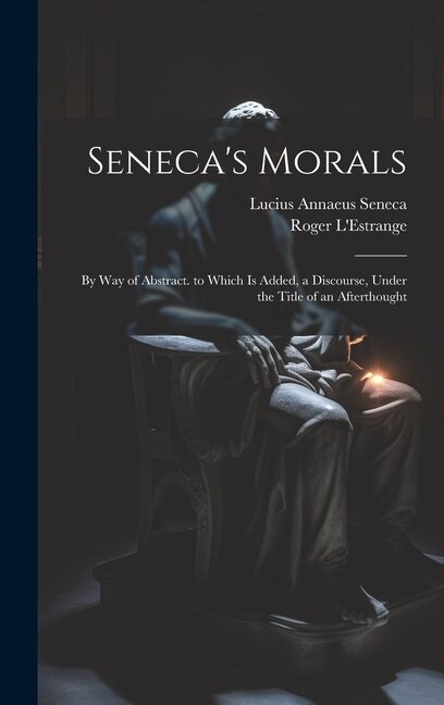 Seneca's Morals by Lucius Annaeus Seneca, Hardcover | Indigo Chapters