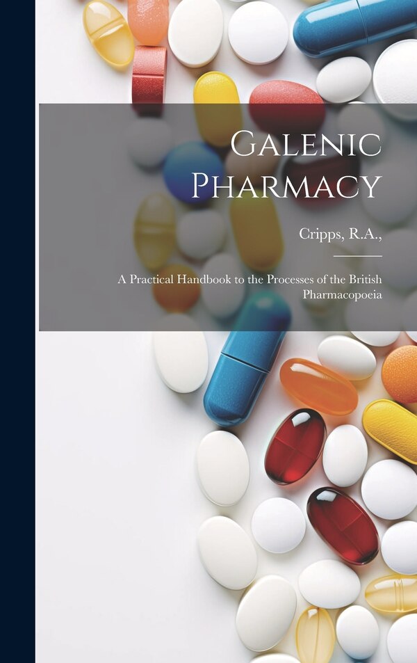 Galenic Pharmacy by RA Cripps, Hardcover | Indigo Chapters