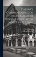 Caesar's Commentaries [De Bello Gallico] Books I. to Iii. With Notes by G. Long by Gaius Julius Caesar, Hardcover | Indigo Chapters