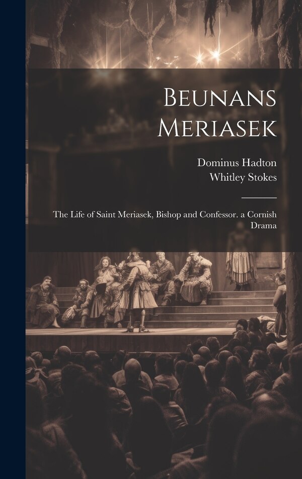 Beunans Meriasek by Whitley Stokes, Hardcover | Indigo Chapters