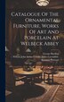 Catalogue Of The Ornamental Furniture Works Of Art And Porcelain At Welbeck Abbey by George Harding, Hardcover | Indigo Chapters