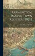 Farmington [Maine] Town Register 1902-3 by Harry Edward Mitchell, Hardcover | Indigo Chapters