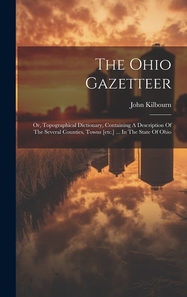 The Ohio Gazetteer by John Kilbourn, Hardcover | Indigo Chapters