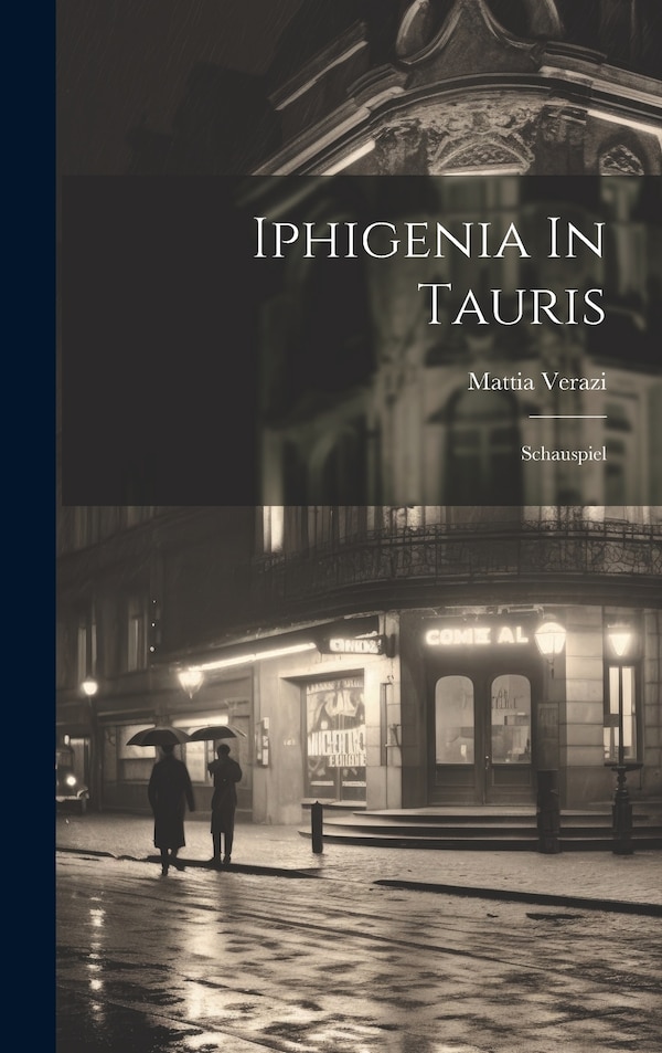 Iphigenia In Tauris by Mattia Verazi, Hardcover | Indigo Chapters