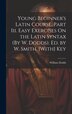 Young Beginner's Latin Course Part Iii. Easy Exercises On the Latin Syntax (By W. Dodds). Ed. by W. Smith. [With] Key by William Dodds, Hardcover