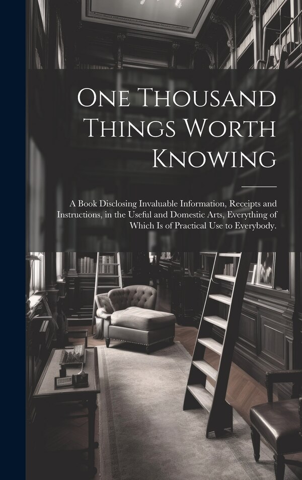One Thousand Things Worth Knowing by Anonymous, Hardcover | Indigo Chapters