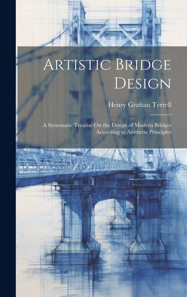 Artistic Bridge Design by Henry Grattan Tyrrell, Hardcover | Indigo Chapters
