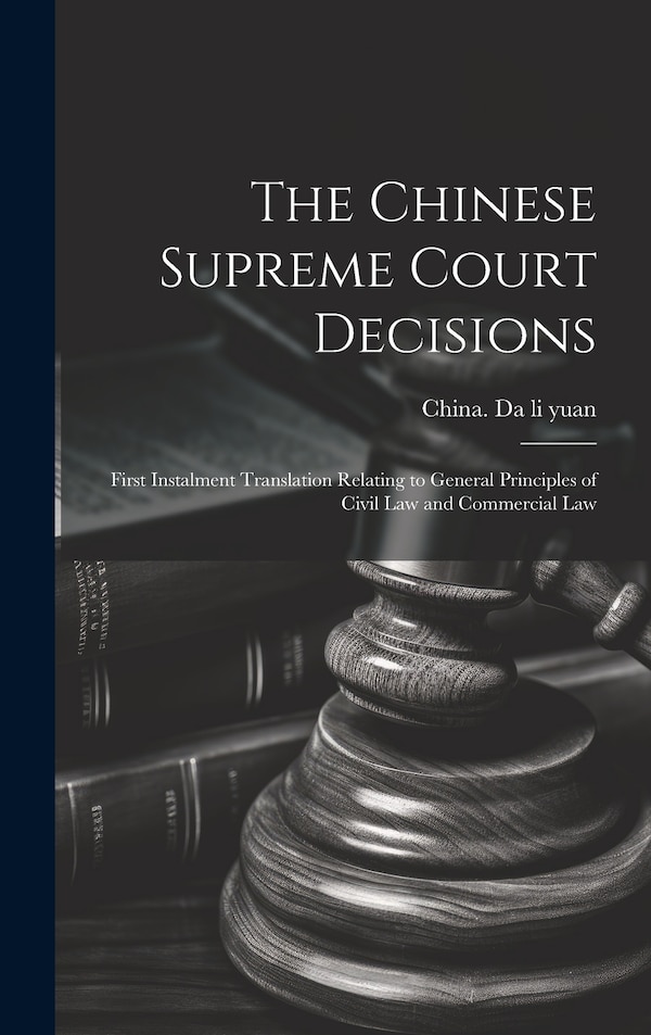 The Chinese Supreme Court Decisions by China Da Li Yuan, Hardcover | Indigo Chapters