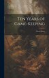 Ten Years of Game-keeping by Owen Jones, Hardcover | Indigo Chapters