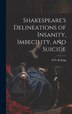 Shakespeare's Delineations of Insanity Imbecility and Suicide by A O 1818-1888 Kellogg, Hardcover | Indigo Chapters