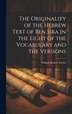 The Originality of the Hebrew Text of Ben Sira in the Light of the Vocabulary and the Versions by William Robert Taylor, Hardcover | Indigo Chapters