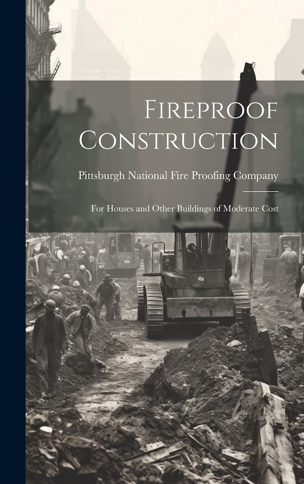 Fireproof Construction by Pitts National Fire Proofing Company, Hardcover | Indigo Chapters