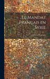 Le mandat français en Syrie by Catroux Lt Col *, Hardcover | Indigo Chapters