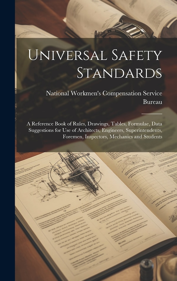 Universal Safety Standards; a Reference Book of Rules Drawings Tables Formulae Data Suggestions for use of Architects Engineers | Indigo Chapters