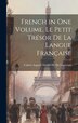French in One Volume. Le Petit Trésor De La Langue Française by Caliste Auguste Godde De De Liancourt, Hardcover | Indigo Chapters