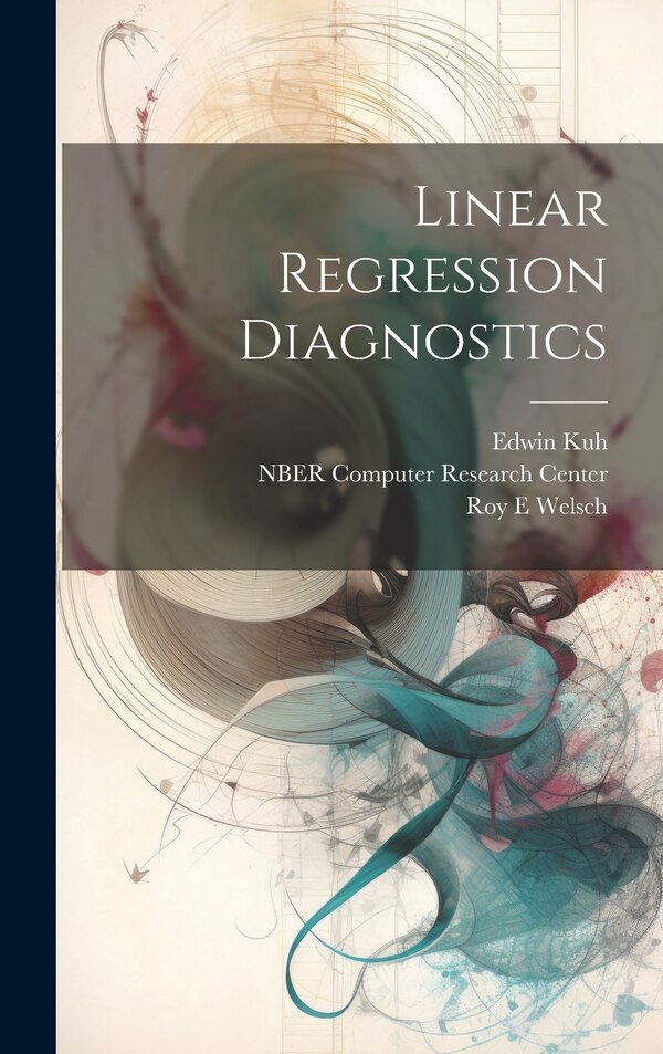 Linear Regression Diagnostics by Roy E Welsch, Hardcover | Indigo Chapters