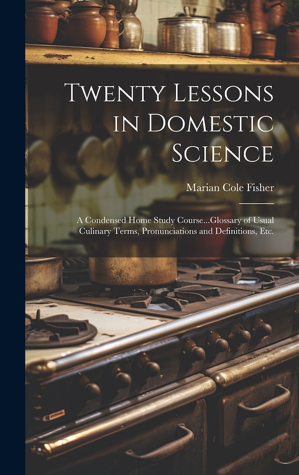 Twenty Lessons in Domestic Science by Marian Cole Fisher, Hardcover | Indigo Chapters