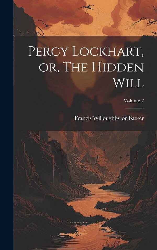 Percy Lockhart or The Hidden Will; Volume 2 by Francis Willoughby 1805 or 6 Baxter, Hardcover | Indigo Chapters