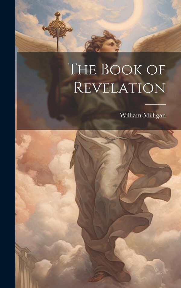 The Book of Revelation by William Milligan, Hardcover | Indigo Chapters
