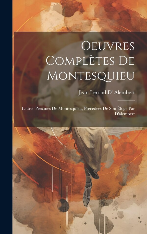 Oeuvres Complètes De Montesquieu by Jean Lerond d' Alembert, Hardcover | Indigo Chapters