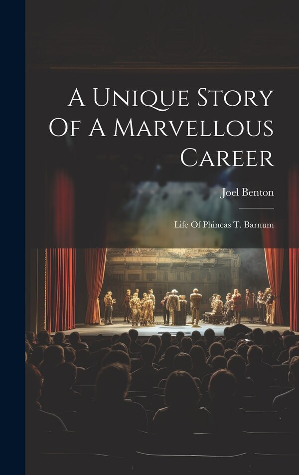 A Unique Story Of A Marvellous Career by Joel Benton, Hardcover | Indigo Chapters