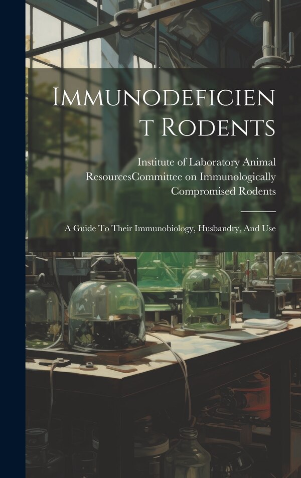 Immunodeficient Rodents by Institute of Laboratory Animal Resour, Hardcover | Indigo Chapters