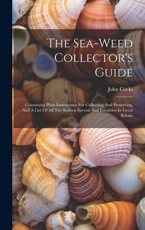 The Sea-weed Collector's Guide by John Cocks, Hardcover | Indigo Chapters