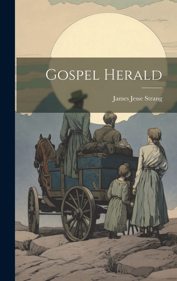 Gospel Herald by James Jesse Strang, Hardcover | Indigo Chapters