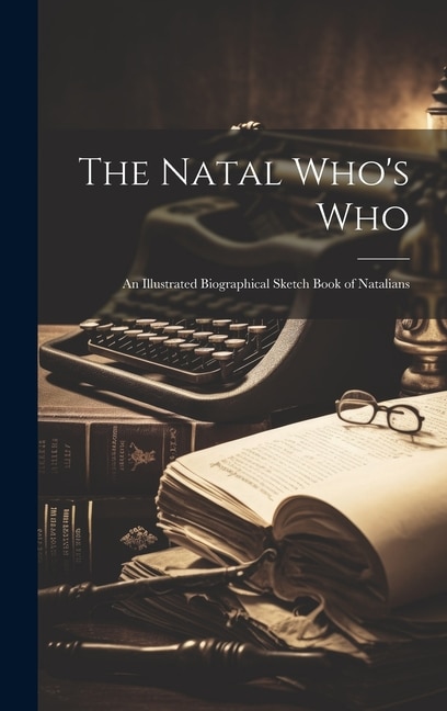 The Natal Who's Who by Anonymous Anonymous, Hardcover | Indigo Chapters