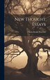 New Thought Essays [microform] by Charles Brodie 1854-1917 Patterson, Hardcover | Indigo Chapters