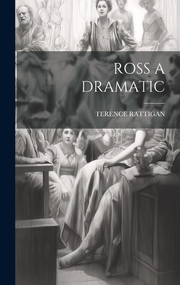 Ross a Dramatic by Terence Rattigan, Hardcover | Indigo Chapters