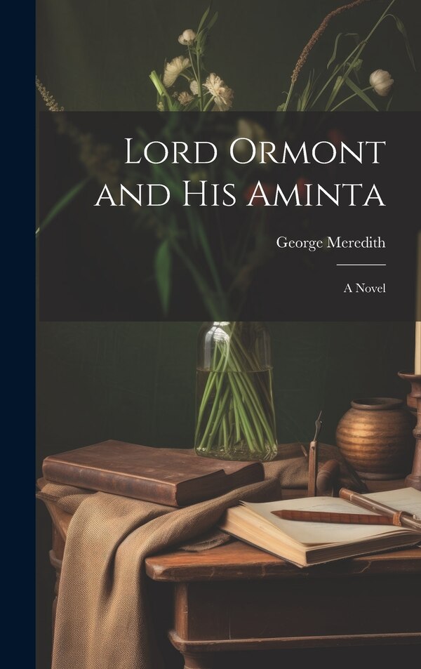 Lord Ormont and his Aminta; a Novel by George Meredith, Hardcover | Indigo Chapters