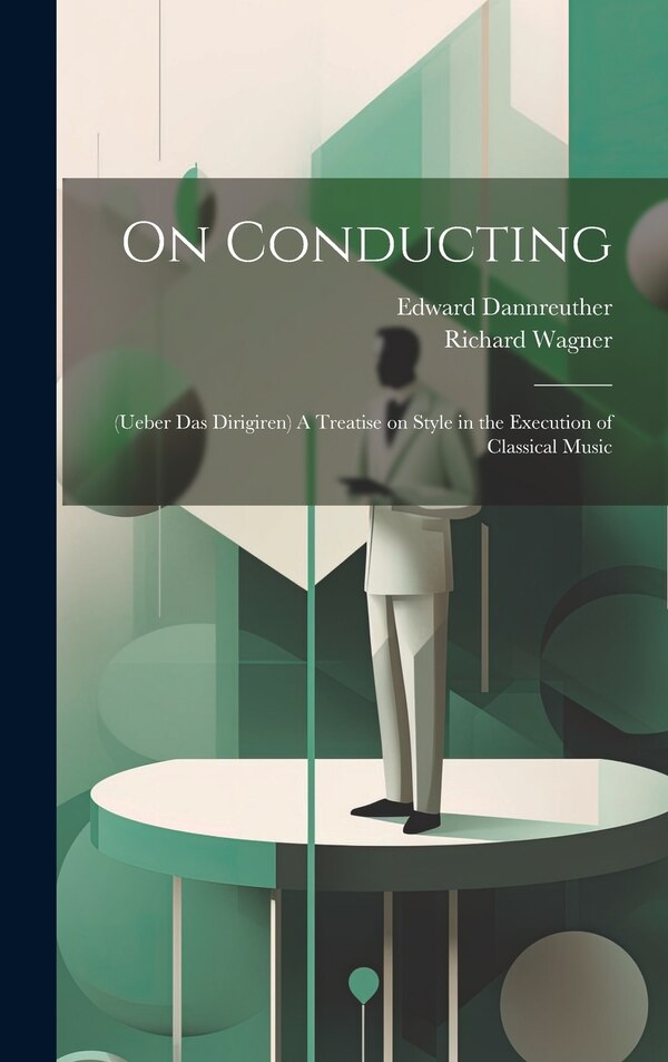 On Conducting by Richard Wagner, Hardcover | Indigo Chapters