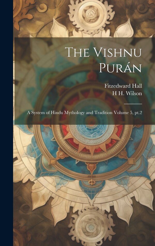 The Vishnu Purán by Fitzedward Hall, Hardcover | Indigo Chapters