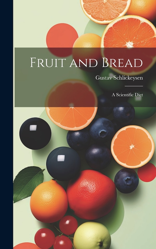 Fruit and Bread by Gustav Schlickeysen, Hardcover | Indigo Chapters