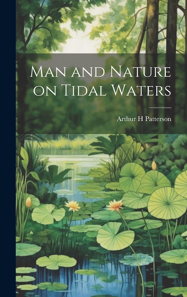 Man and Nature on Tidal Waters by Arthur H Patterson, Hardcover | Indigo Chapters
