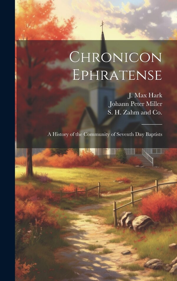 Chronicon Ephratense by Johann Peter Miller, Hardcover | Indigo Chapters