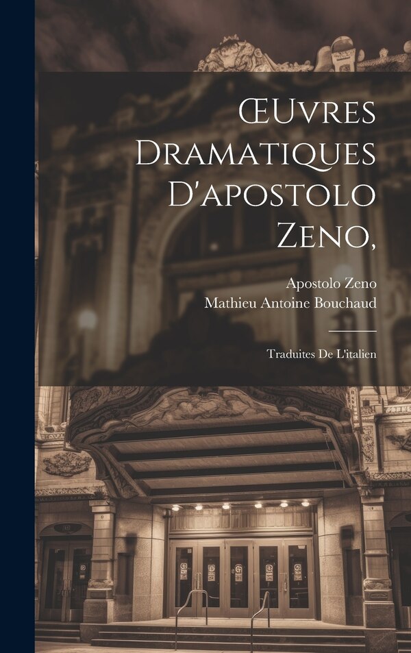 OEuvres Dramatiques D'apostolo Zeno, Hardcover | Indigo Chapters
