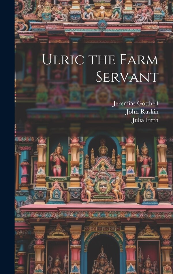 Ulric the Farm Servant by John Ruskin, Hardcover | Indigo Chapters