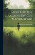 Pages For The Anxious [by C.h. Mackintosh] by Charles Henry Mackintosh, Hardcover | Indigo Chapters