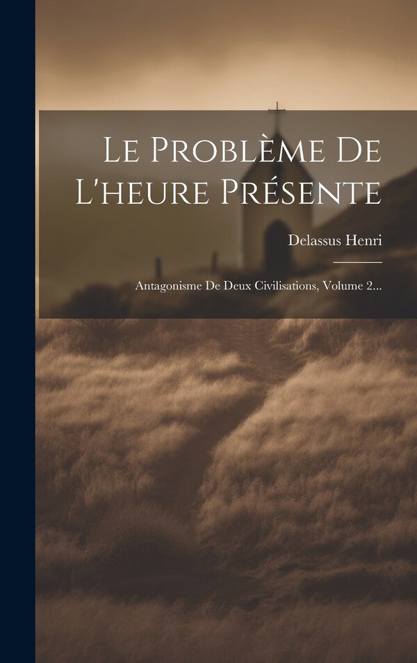 Le Problème De L'heure Présente by Delassus Henri, Hardcover | Indigo Chapters