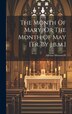The Month Of Mary Or The Month Of May [tr. By J.b.m.] by Alfonso Muzzarelli, Hardcover | Indigo Chapters