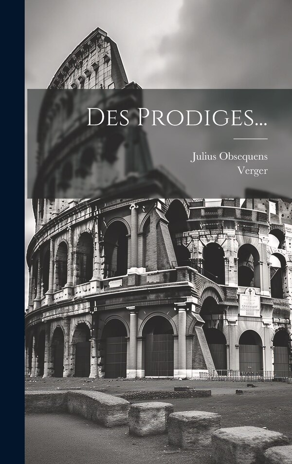 Des Prodiges. by Julius Obsequens, Hardcover | Indigo Chapters