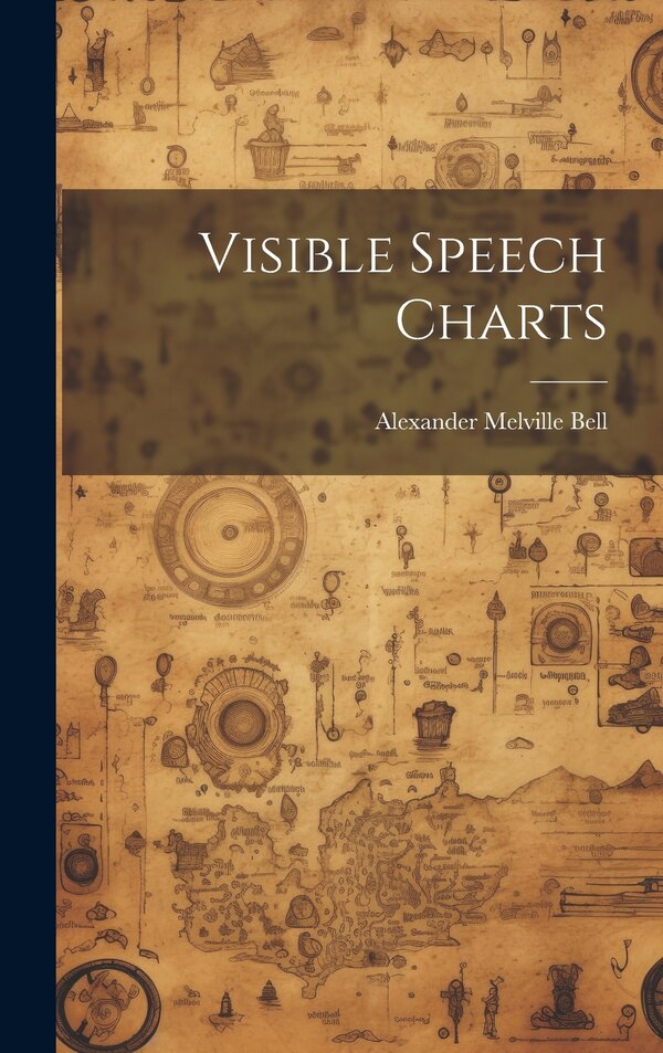 Visible Speech Charts by Alexander Melville Bell, Hardcover | Indigo Chapters