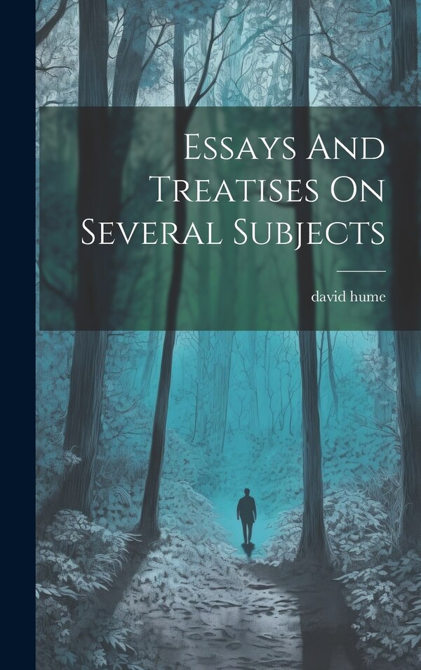 Essays And Treatises On Several Subjects by DAVID HUME, Hardcover | Indigo Chapters