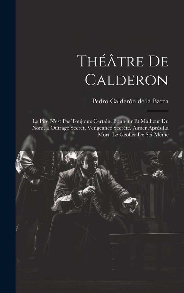 Théâtre De Calderon by Pedro Calderón De La Barca, Hardcover | Indigo Chapters