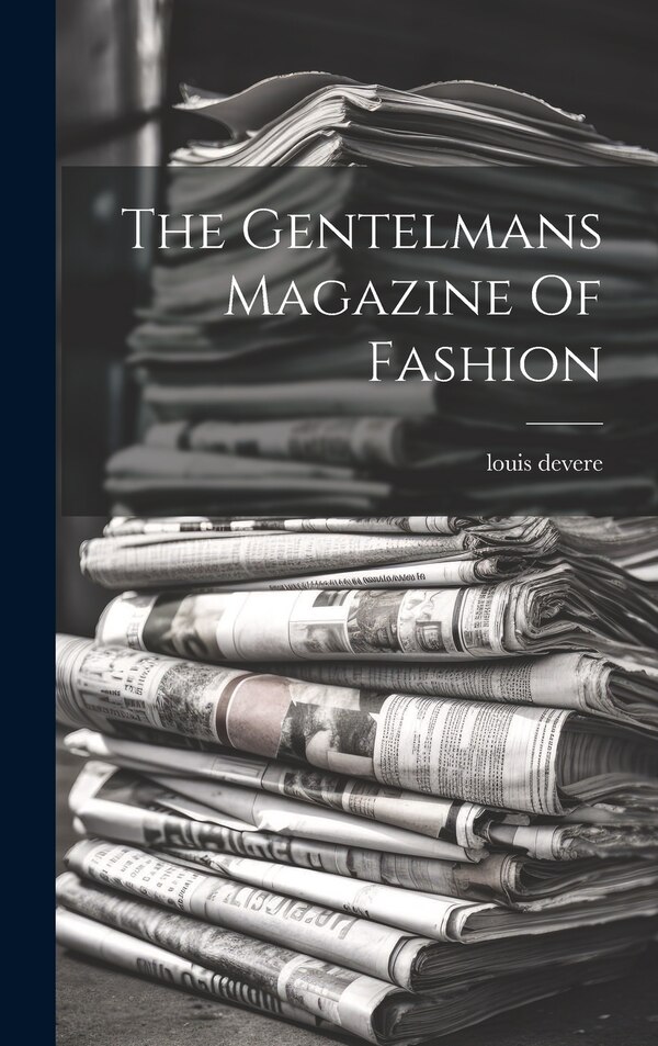 The Gentelmans Magazine Of Fashion by louis devere, Hardcover | Indigo Chapters