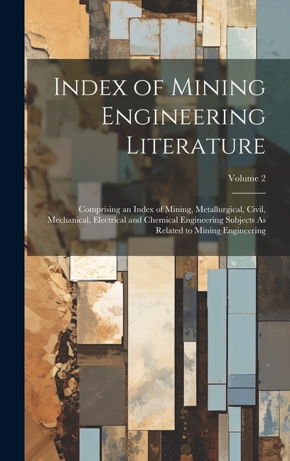 Index of Mining Engineering Literature by Anonymous Anonymous, Hardcover | Indigo Chapters