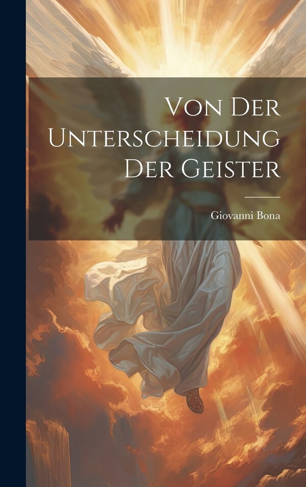 Von Der Unterscheidung Der Geister by Giovanni Bona, Hardcover | Indigo Chapters